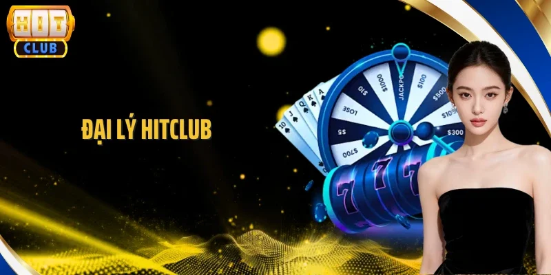 Đại Lý Hitclub - Giới Thiệu Thương Hiệu, Nhận Tiền Hấp Dẫn