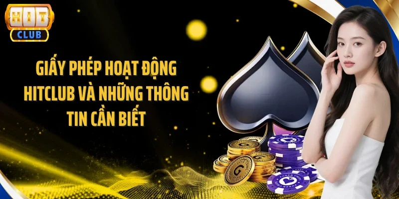 Giấy phép hoạt động Hitclub và những thông tin cần biết