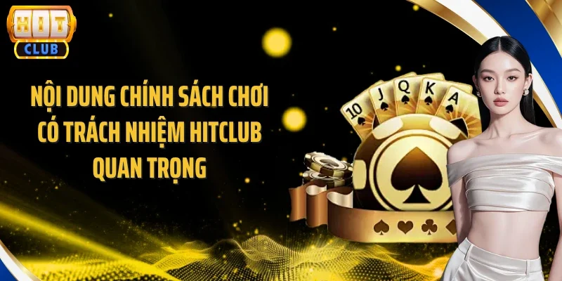 Nội dung chính sách chơi có trách nhiệm Hitclub quan trọng